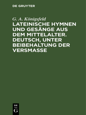 cover image of Lateinische Hymnen und Gesänge aus dem Mittelalter. Deutsch, unter Beibehaltung der Versmaße